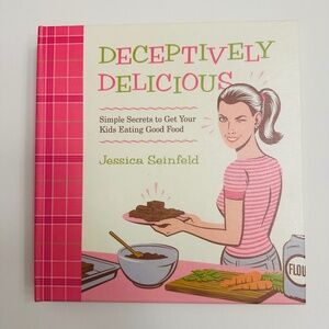 Deceptively Delicious Simple Secrets To Get Your Kids Eating Good Food Book